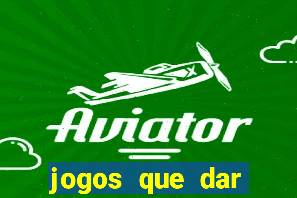 jogos que dar dinheiro de verdade